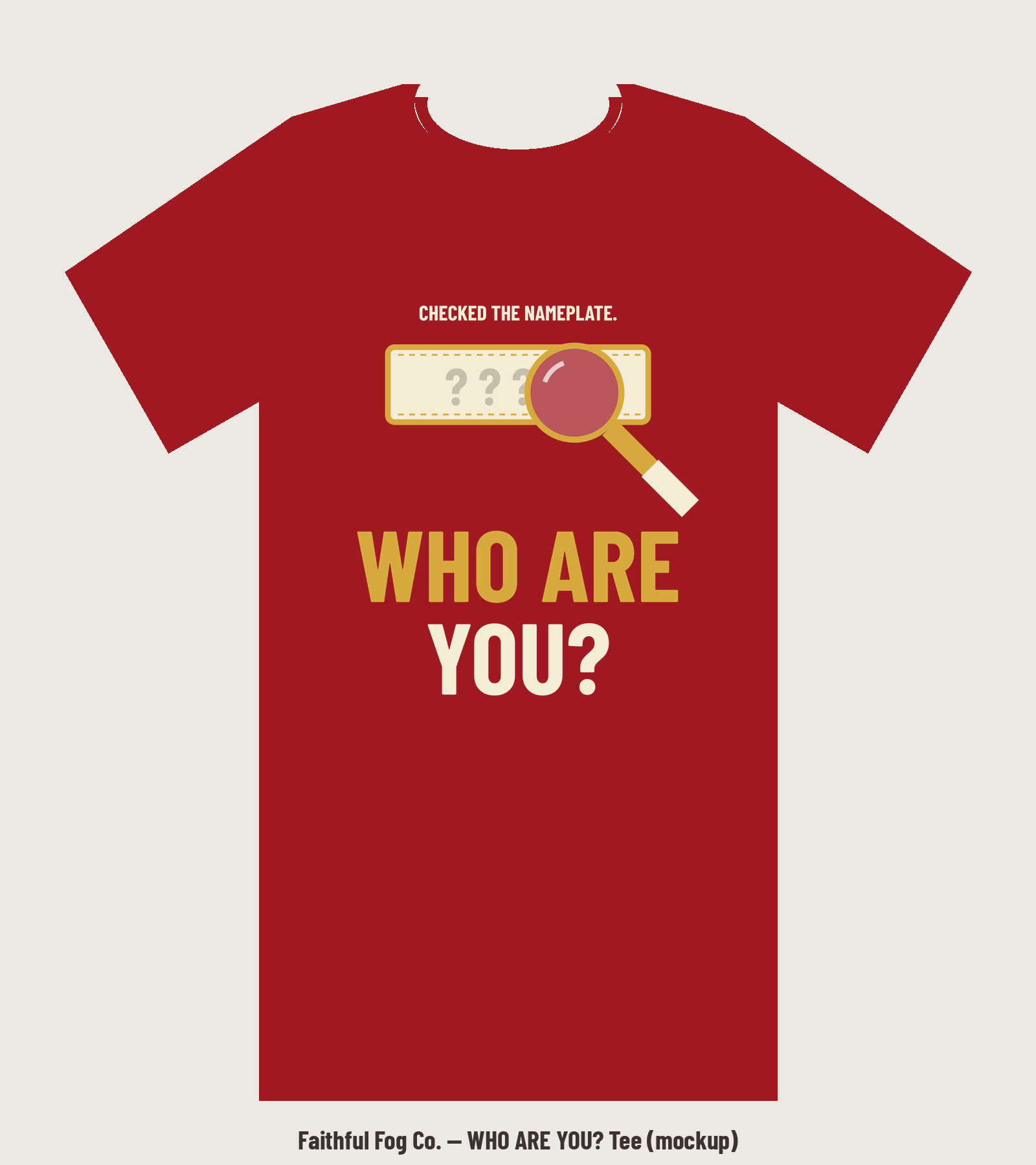 WHO ARE YOU? tee mockup: a blank nameplate under a magnifying glass